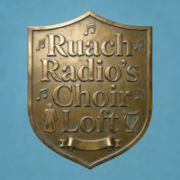 Ruach Radio’s Choir Loft Channel by Ruach Radio Online