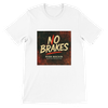 No Breaks - Unisex T-Shirt