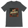 No Breaks - Unisex T-Shirt