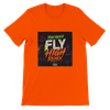 Fly High - Unisex T-Shirt