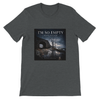 I'm So Empty - Unisex T-Shirt
