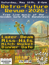 Lazer Beam @ Golden Gate Bandshell RetroFuture Revue W/ Miss Hits, Mitch Rocket, Dinner Date