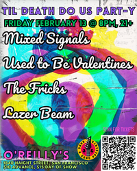 Lazer Beam & Used To Be Valentines At O' Reilly's San Francisco, CA