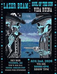 Lazer Beam + Soul Of The Sun + Vina Ruida @ Sky Bar Tuscon, AZ