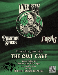 Lazer Beam @ Owl Cave Grass Valley W/ Fornis + Phantom Spires