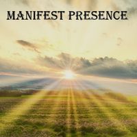 Manifest Presence by Eric Rapp