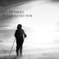 Pioneers of a Heavenly Way by Eric Rapp