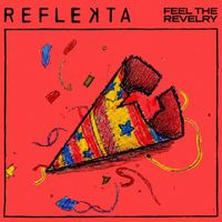 Feel The Revelry by REFLEKTA
