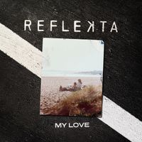 My Love by REFLEKTA