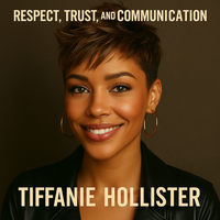 Respect, Trust, And Communication by Tiffanie Hollister