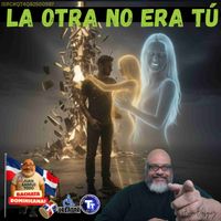 La Otra No Era Tú de JuanSabeloTodo