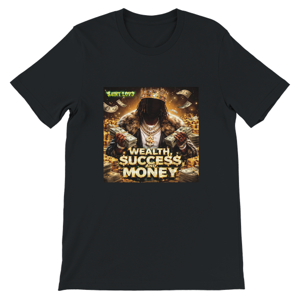 Wealth, $uCCE$$, and Money - Unisex T-Shirt