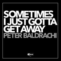 Sometimes I Just Gotta Get Away by Peter Baldrachi