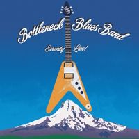 Serenity Live! by Bottleneck Blues Band