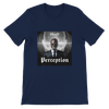 Perception - Unisex T-Shirt