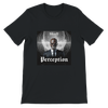 Perception - Unisex T-Shirt