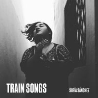 Train Songs de Sofía Sánchez Martínez