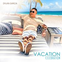 Vacation Celebration by Dylan Garcia 