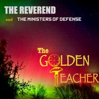 The Golden Teacher by The Reverend and The Ministers Of Defense