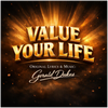 Value Your Life - Fine Art Poster