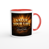 Value Your Life - Ceramic Mug