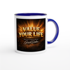 Value Your Life - Ceramic Mug