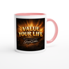 Value Your Life - Ceramic Mug