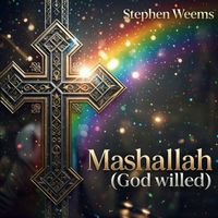 Mashallah ( God Willed) by Stephen Weems