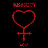 Love by Bats in the Belfry