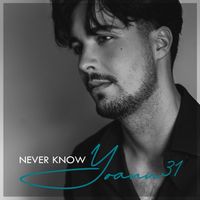 NEVER KNOW de Yoann31