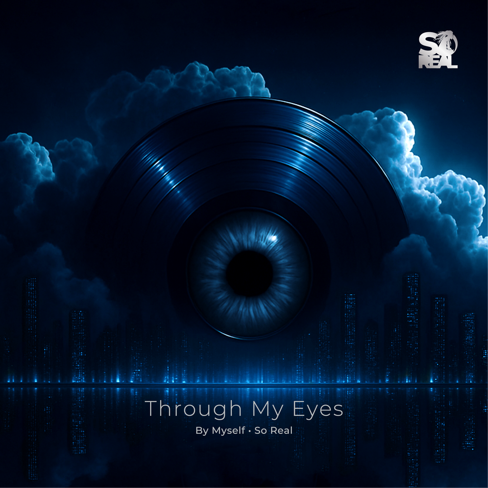 Through My Eyes Part I album cover by SoReal cinematic hip-hop project