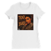 Too Damn Bad — Official Sade Kj Women’s Tee