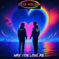Way You Love Me by Rick Holden