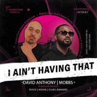 I AIN"T HAVING THAT by David Anthony Feat. DUH