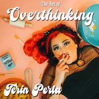 The Art Of Overthinking by Terin Perla