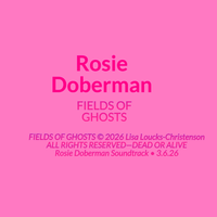 Rosie Doberman: Fields of Ghosts by Lisa LC