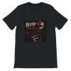 Bleed For Me - Unisex T-Shirt