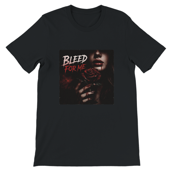 Bleed For Me - Unisex T-Shirt