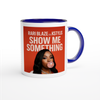 Show Me Something (feat. Kstylis) - Ceramic Mug