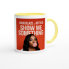 Show Me Something (feat. Kstylis) - Ceramic Mug