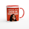 Show Me Something (feat. Kstylis) - Ceramic Mug