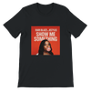 Show Me Something (feat. Kstylis) - Unisex T-Shirt