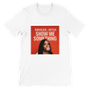 Show Me Something (feat. Kstylis) - Unisex T-Shirt