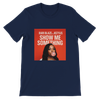 Show Me Something (feat. Kstylis) - Unisex T-Shirt