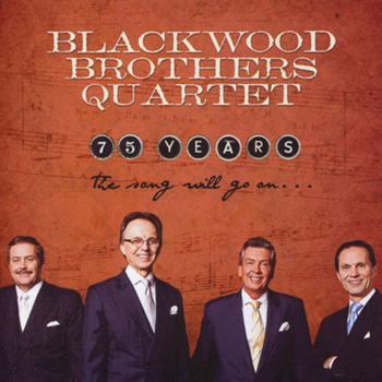 2010 - 75 Years - The Song Will Go On album cover featuring Wayne Little, Jimmy Blackwood (James's eldest son), Randy Byrd and Billy Blackwood (James's younger son).
*Special thanks to SGHistory.com for photo
