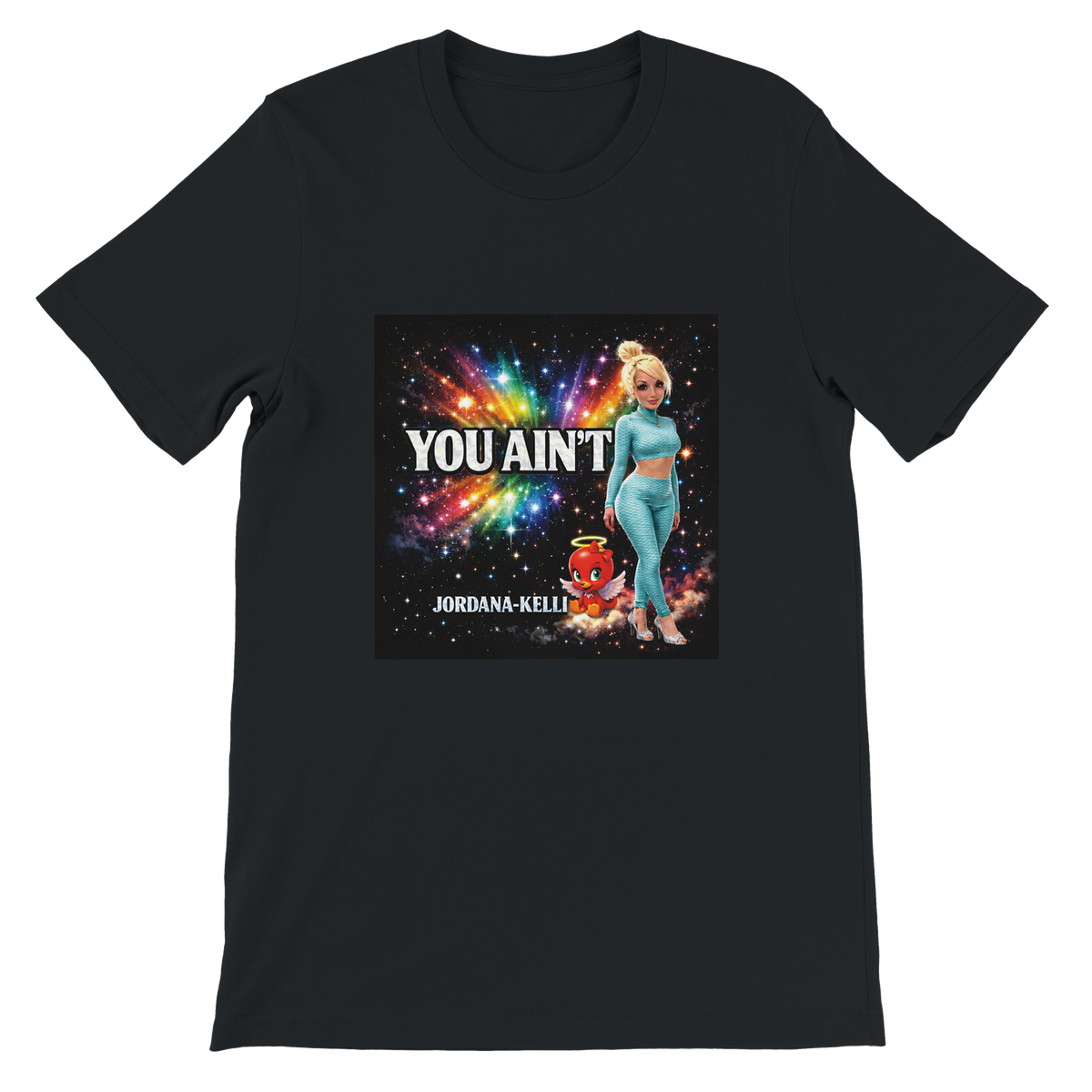 YOU AIN'T - T-Shirt