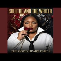Good Heart Pt.1 by Soultre & The Writer