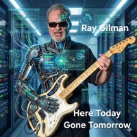 Here Today Gone Tomorrow by Ray Gilman