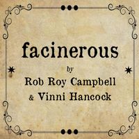 Facinerous by Rob Roy Campbell and Vinni Hancock