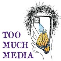 Too Much Media by Rob Roy Campbell and Vinni Hancock